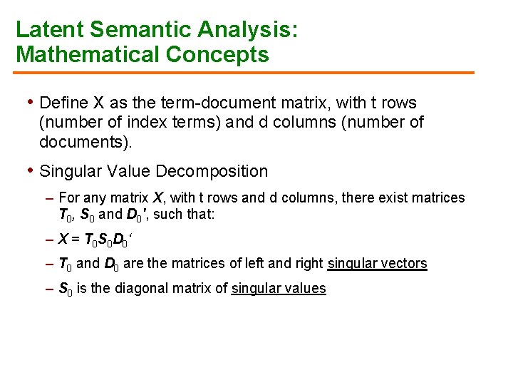Latent Semantic Analysis: Mathematical Concepts • Define X as the term-document matrix, with t