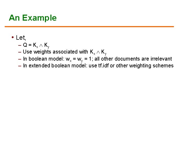 An Example • Let, – Q = Kx Ky – Use weights associated with