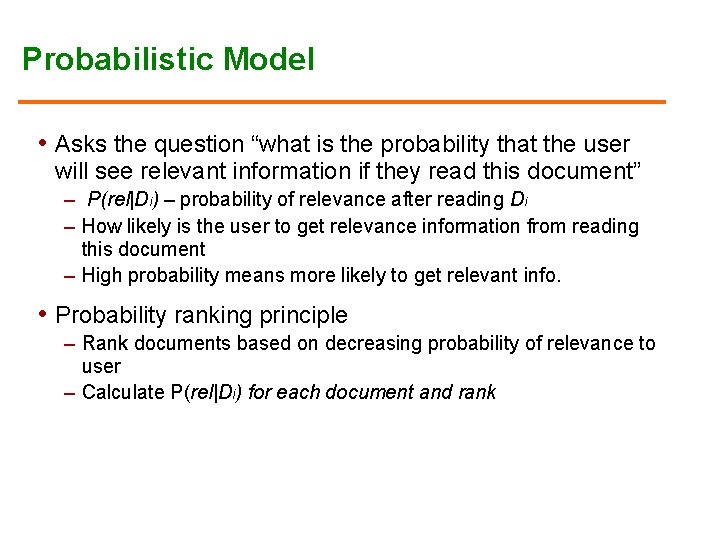Probabilistic Model • Asks the question “what is the probability that the user will