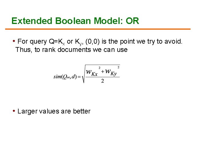 Extended Boolean Model: OR • For query Q=Kx or Ky, (0, 0) is the