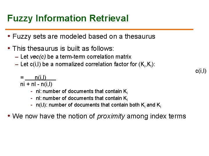 Fuzzy Information Retrieval • Fuzzy sets are modeled based on a thesaurus • This