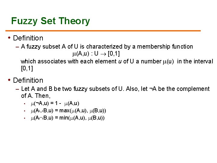 Fuzzy Set Theory • Definition – A fuzzy subset A of U is characterized