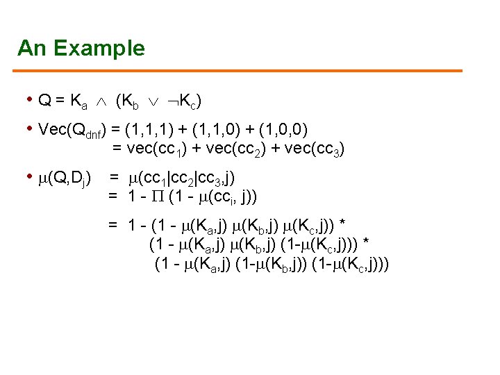 An Example • Q = Ka (Kb Kc) • Vec(Qdnf) = (1, 1, 1)