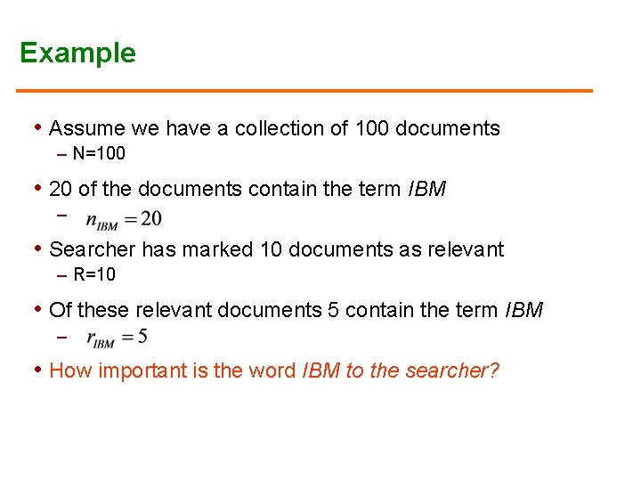 Example • Assume we have a collection of 100 documents – N=100 • 20