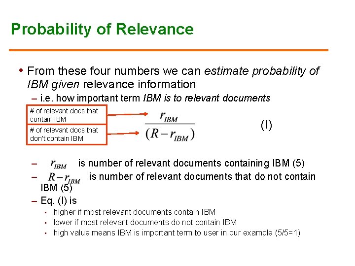 Probability of Relevance • From these four numbers we can estimate probability of IBM