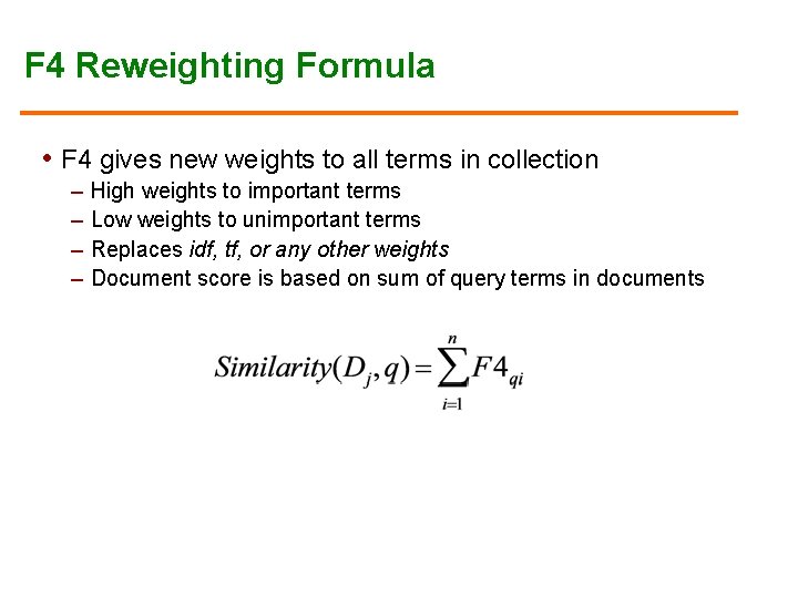 F 4 Reweighting Formula • F 4 gives new weights to all terms in