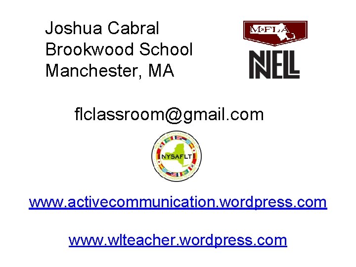 Joshua Cabral Brookwood School Manchester, MA Active Communication in the Global Classroom flclassroom@gmail. com