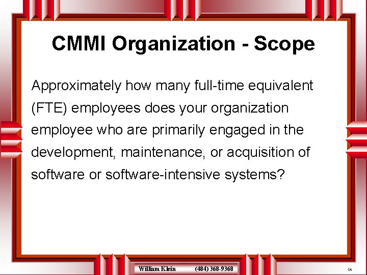 CMMI Organization - Scope Approximately how many full-time equivalent (FTE) employees does your organization