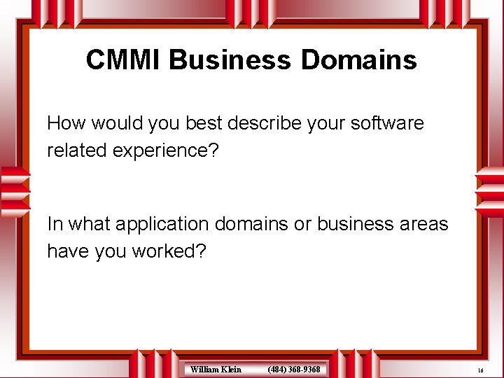 CMMI Business Domains How would you best describe your software related experience? In what