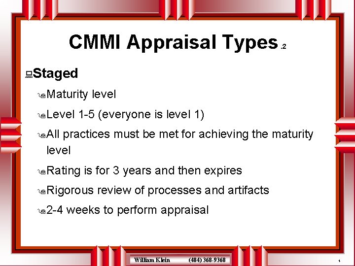CMMI Appraisal Types . 2 : Staged 9 Maturity 9 Level level 1 -5