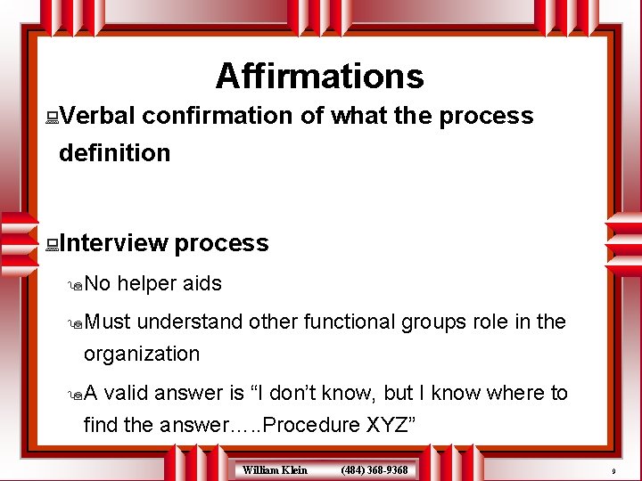 Affirmations : Verbal confirmation of what the process definition : Interview 9 No process
