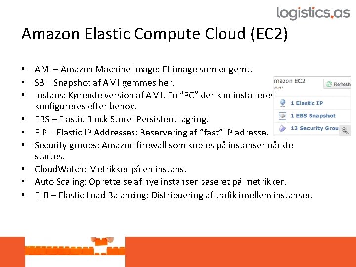 Amazon Elastic Compute Cloud (EC 2) • AMI – Amazon Machine Image: Et image