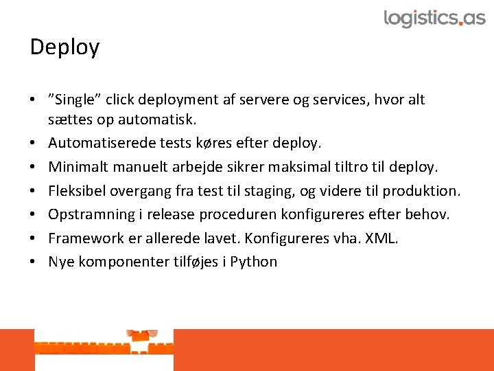 Deploy • ”Single” click deployment af servere og services, hvor alt sættes op automatisk.