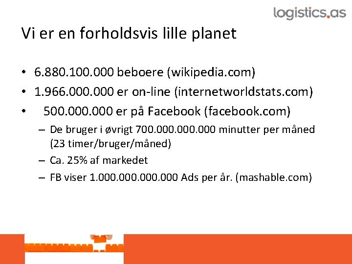 Vi er en forholdsvis lille planet • 6. 880. 100. 000 beboere (wikipedia. com)