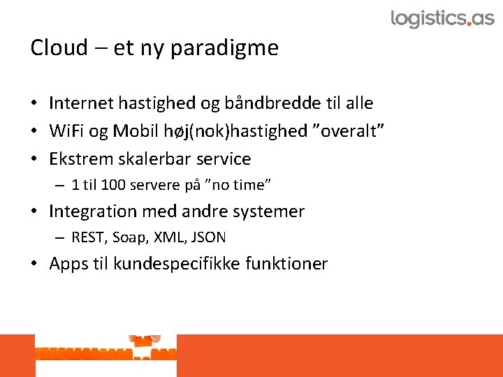 Cloud – et ny paradigme • Internet hastighed og båndbredde til alle • Wi.