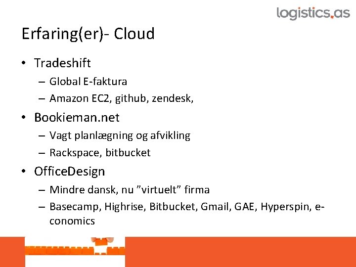 Erfaring(er)- Cloud • Tradeshift – Global E-faktura – Amazon EC 2, github, zendesk, •