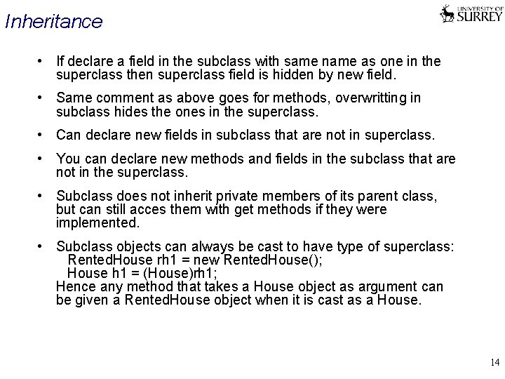 Inheritance • If declare a field in the subclass with same name as one