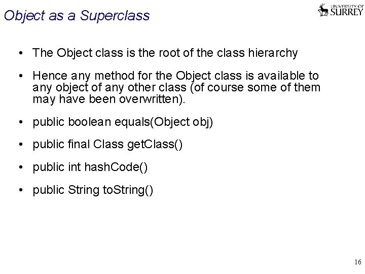 Object as a Superclass • The Object class is the root of the class