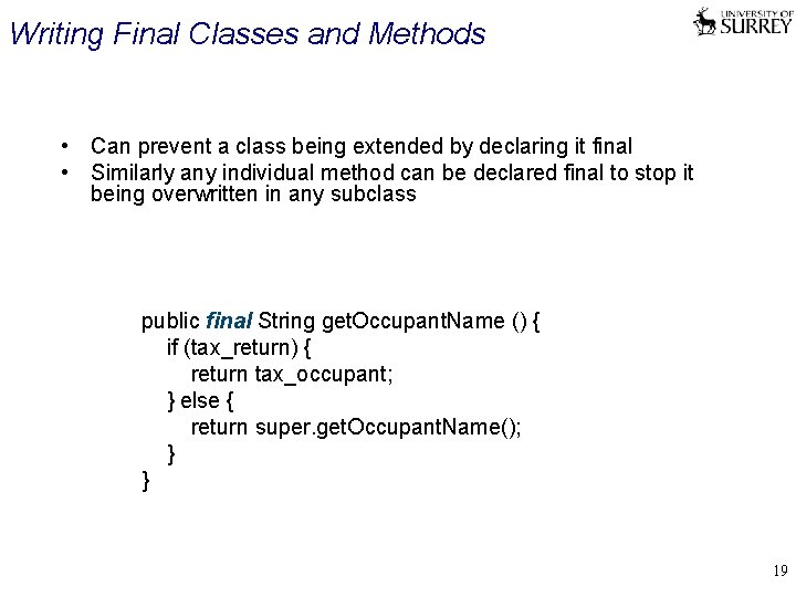 Writing Final Classes and Methods • Can prevent a class being extended by declaring