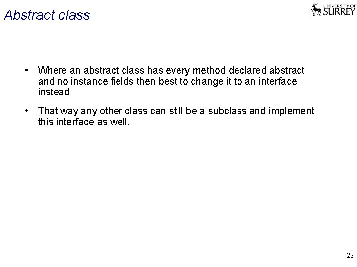 Abstract class • Where an abstract class has every method declared abstract and no