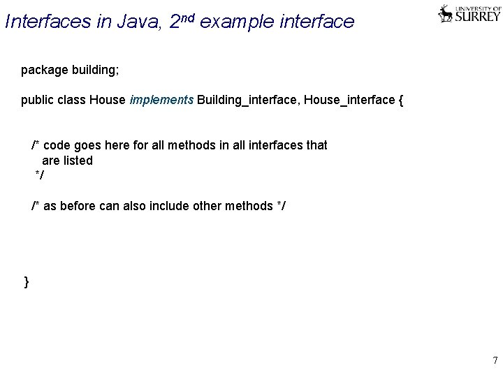 Interfaces in Java, 2 nd example interface package building; public class House implements Building_interface,