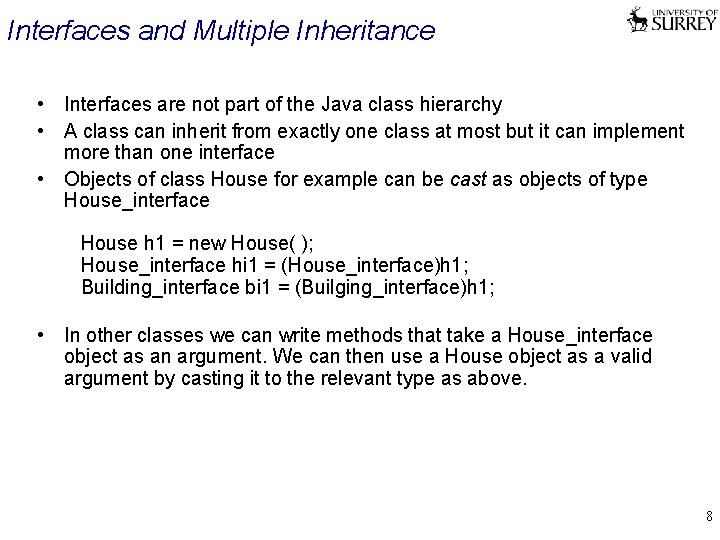 Interfaces and Multiple Inheritance • Interfaces are not part of the Java class hierarchy