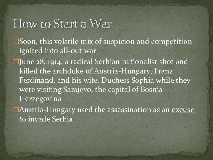 How to Start a War �Soon, this volatile mix of suspicion and competition ignited