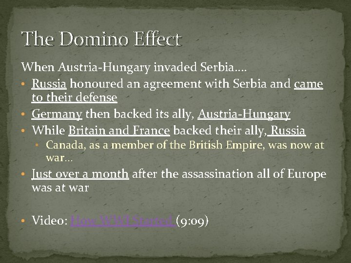 The Domino Effect When Austria-Hungary invaded Serbia…. • Russia honoured an agreement with Serbia