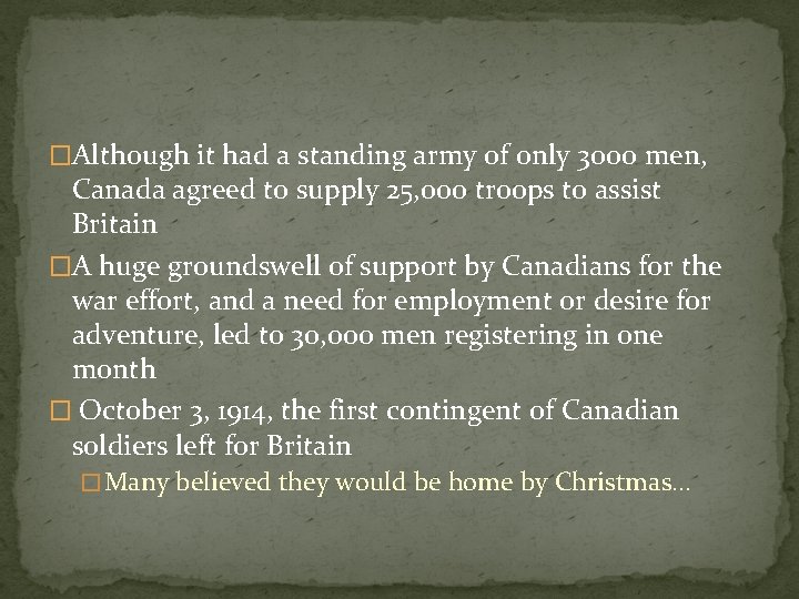 �Although it had a standing army of only 3000 men, Canada agreed to supply