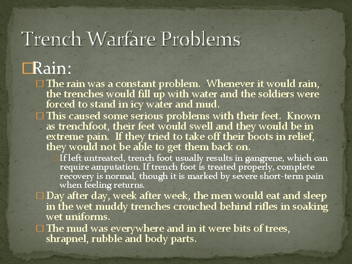 Trench Warfare Problems �Rain: � The rain was a constant problem. Whenever it would