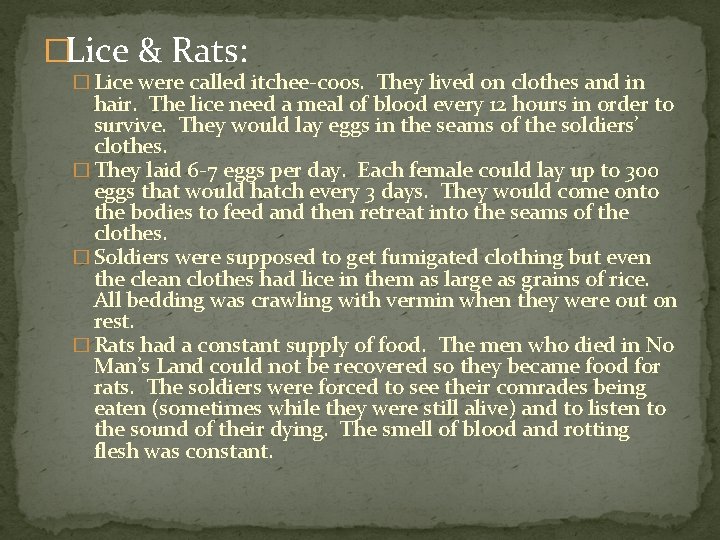 �Lice & Rats: � Lice were called itchee-coos. They lived on clothes and in