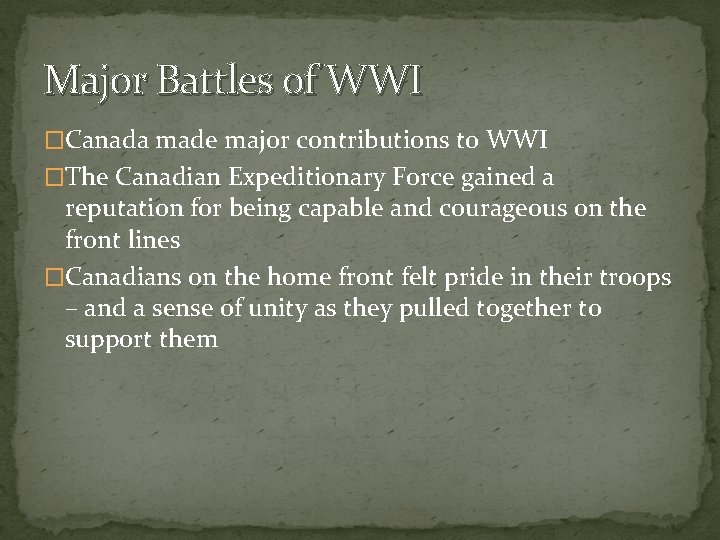 Major Battles of WWI �Canada made major contributions to WWI �The Canadian Expeditionary Force