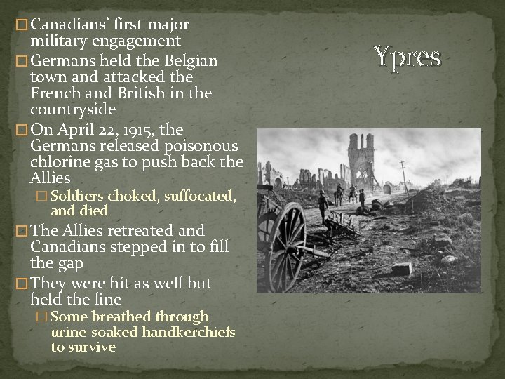 � Canadians’ first major military engagement � Germans held the Belgian town and attacked