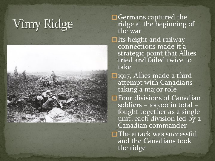 Vimy Ridge � Germans captured the ridge at the beginning of the war �