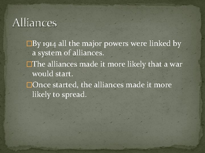 Alliances �By 1914 all the major powers were linked by a system of alliances.