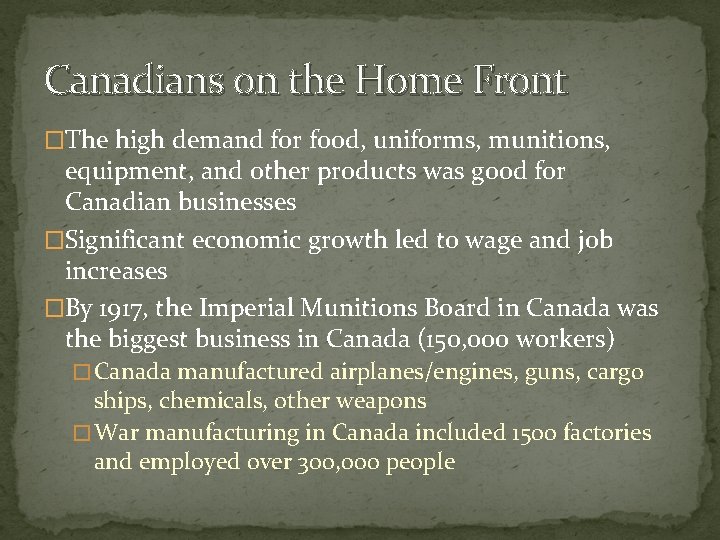 Canadians on the Home Front �The high demand for food, uniforms, munitions, equipment, and