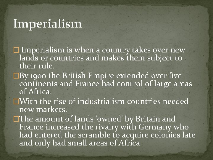 Imperialism � Imperialism is when a country takes over new lands or countries and