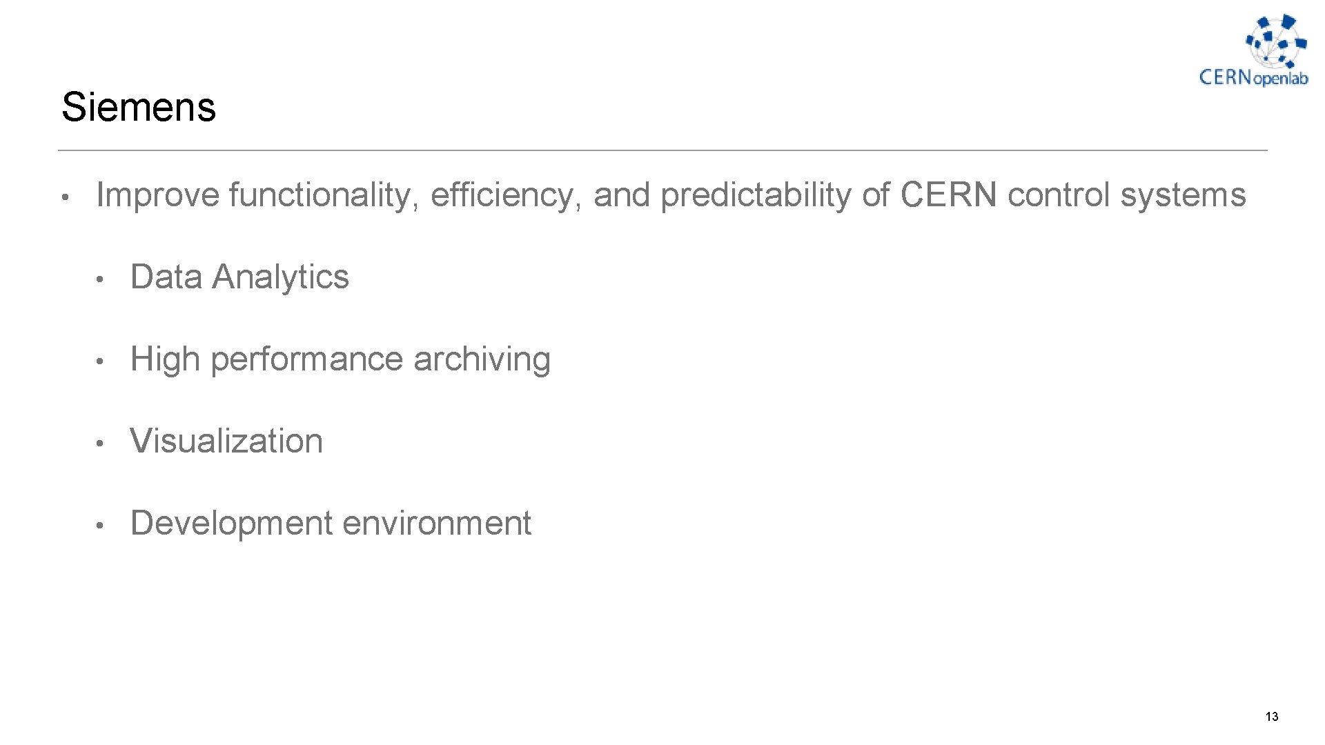Siemens • Improve functionality, efficiency, and predictability of CERN control systems • Data Analytics Siemens • Improve functionality, efficiency, and predictability of CERN control systems • Data Analytics