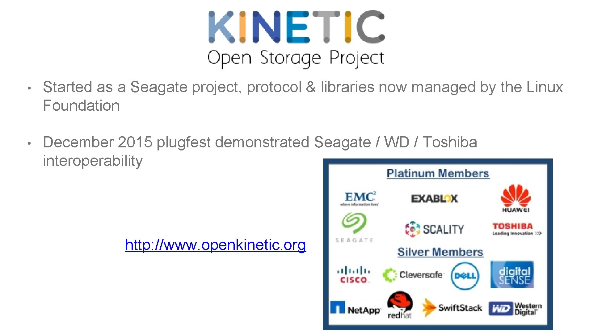 • Started as a Seagate project, protocol & libraries now managed by the • Started as a Seagate project, protocol & libraries now managed by the
