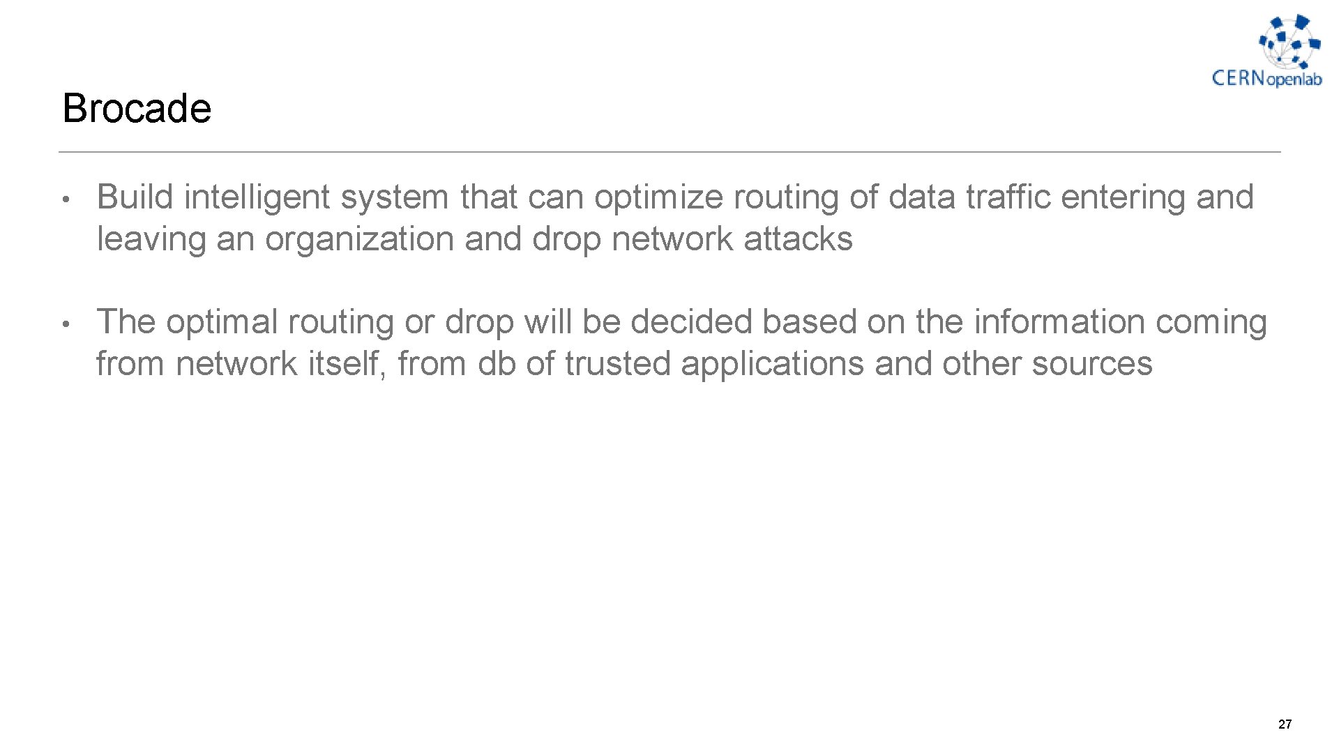 Brocade • Build intelligent system that can optimize routing of data traffic entering and Brocade • Build intelligent system that can optimize routing of data traffic entering and