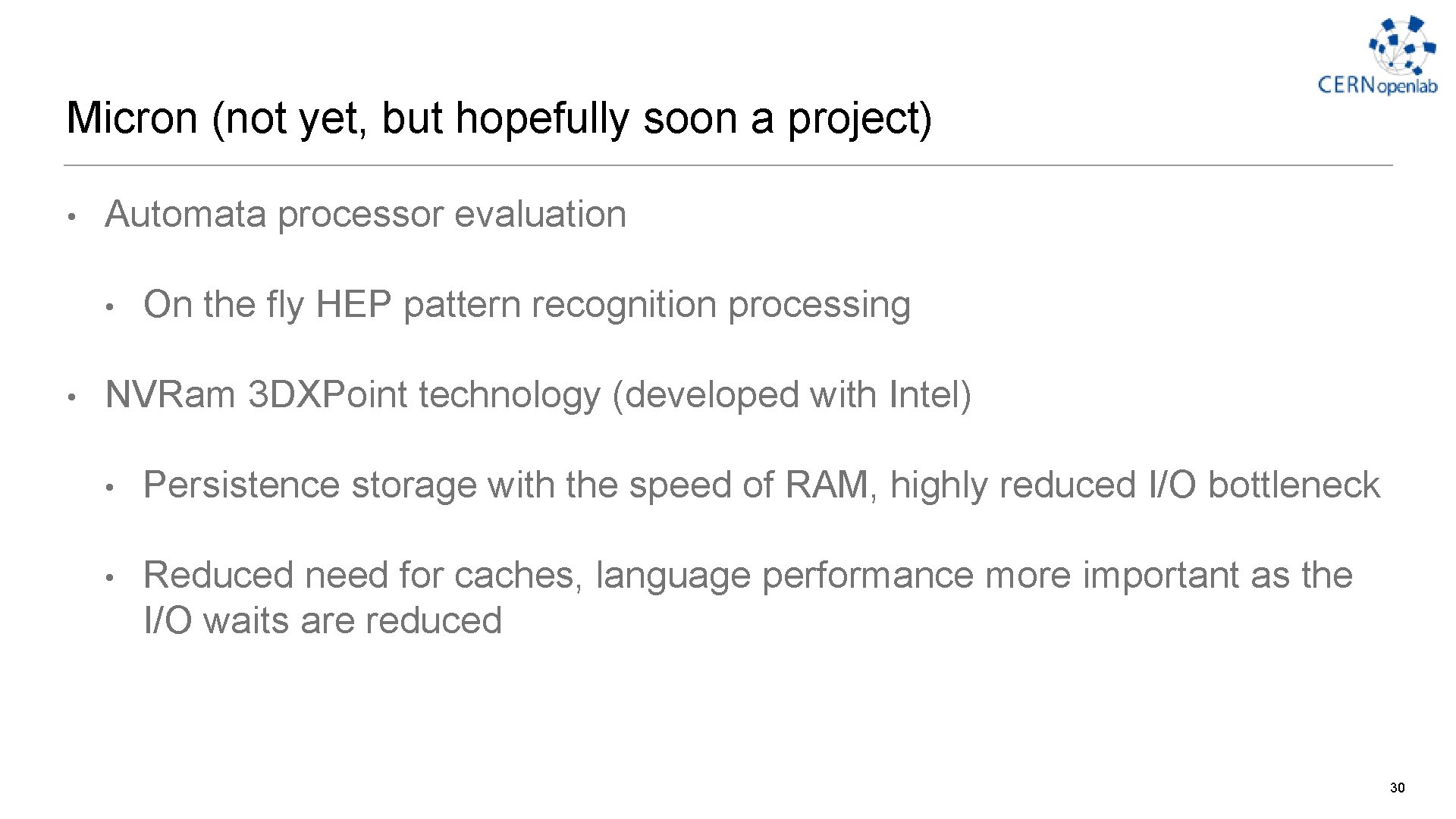 Micron (not yet, but hopefully soon a project) • Automata processor evaluation • • Micron (not yet, but hopefully soon a project) • Automata processor evaluation • •