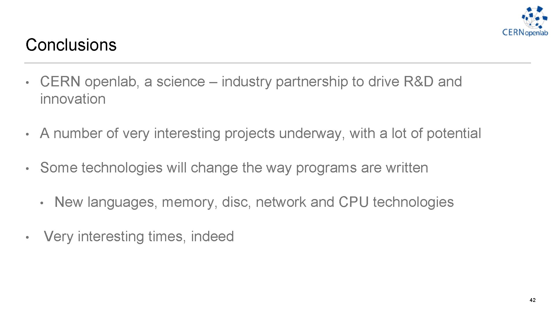 Conclusions • CERN openlab, a science – industry partnership to drive R&D and innovation Conclusions • CERN openlab, a science – industry partnership to drive R&D and innovation