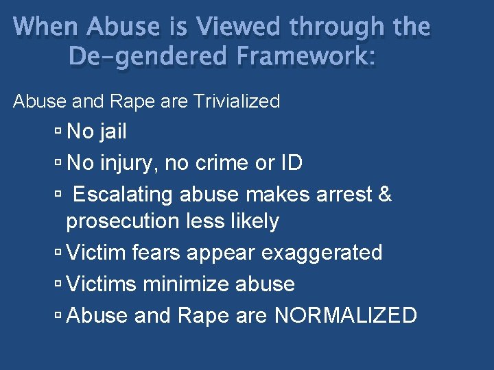 When Abuse is Viewed through the De-gendered Framework: Abuse and Rape are Trivialized No