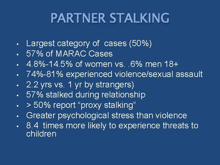 PARTNER STALKING • • • Largest category of cases (50%) 57% of MARAC Cases