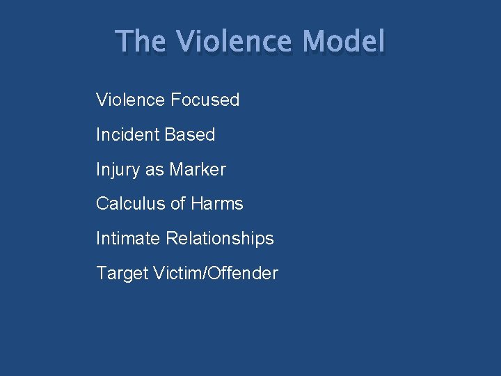 The Violence Model Violence Focused Incident Based Injury as Marker Calculus of Harms Intimate