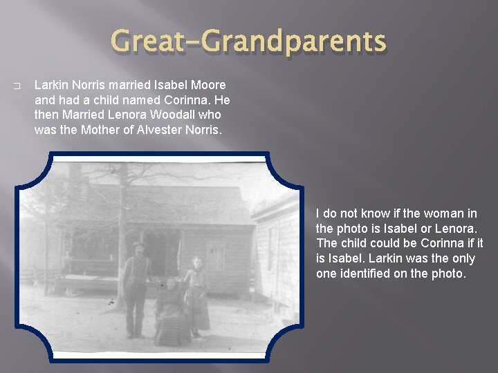 Great-Grandparents � Larkin Norris married Isabel Moore and had a child named Corinna. He