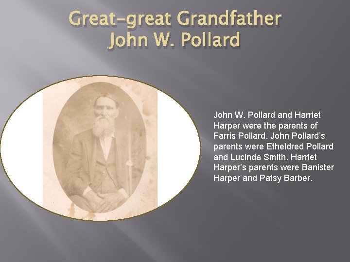 Great-great Grandfather John W. Pollard and Harriet Harper were the parents of Farris Pollard.