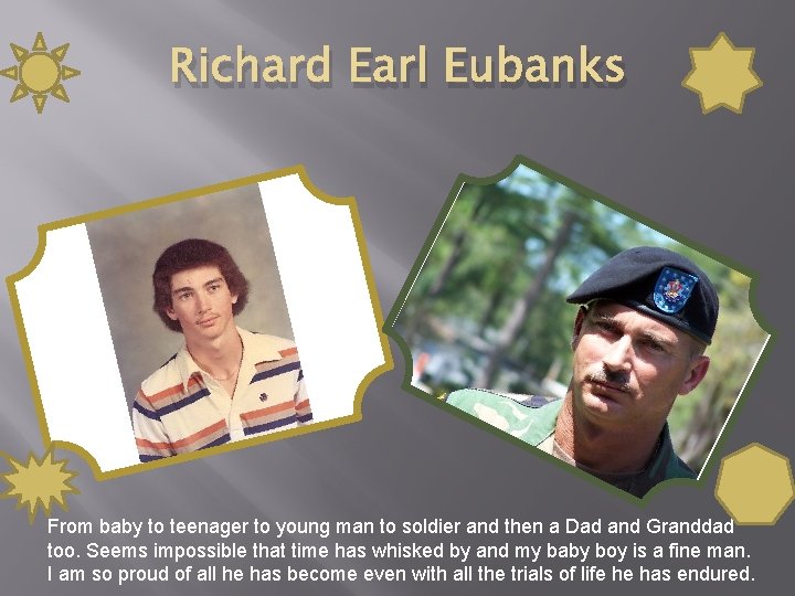 Richard Earl Eubanks From baby to teenager to young man to soldier and then
