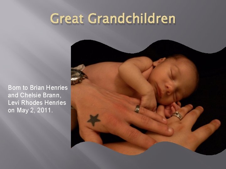 Great Grandchildren Born to Brian Henries and Chelsie Brann, Levi Rhodes Henries on May