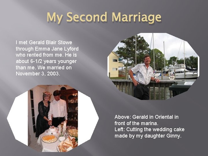 My Second Marriage I met Gerald Blair Stowe through Emma Jane Lyford who rented
